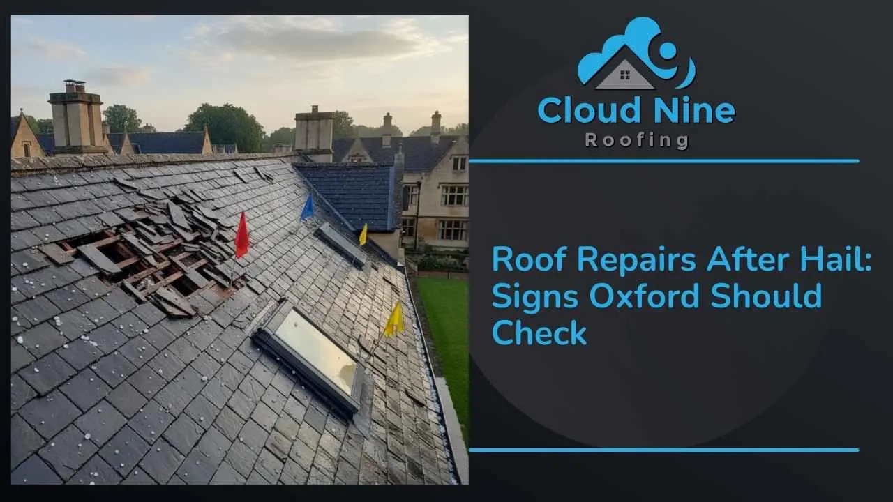 Roof Repairs After Hail Signs Oxford Should Check